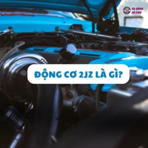 Động Cơ 2JZ là gì? TOP 5 Xe Trang Bị Động Cơ 2JZ 2024 8 Động Cơ 2JZ